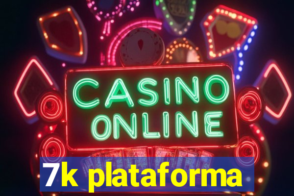 7k plataforma